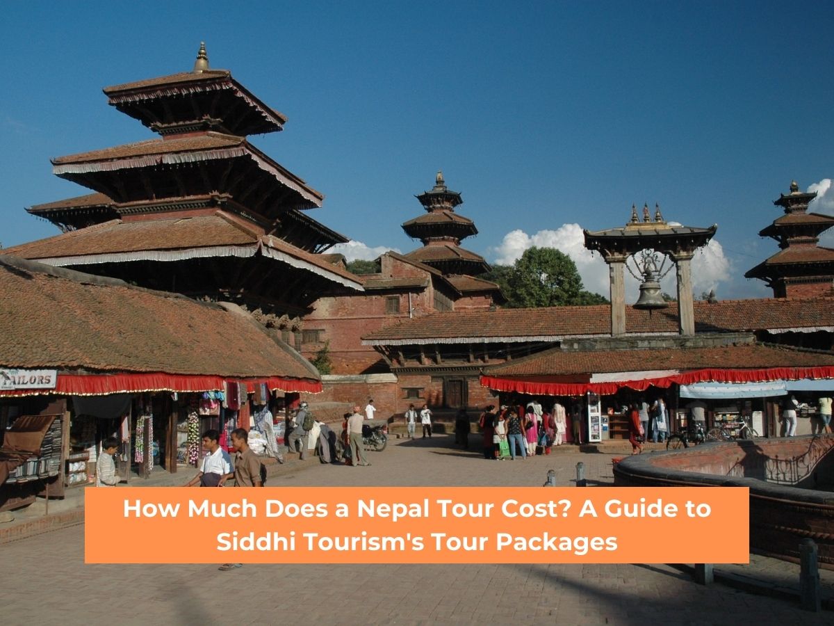 How Much Does a Nepal Tour Cost? A Guide to Siddhi Tourism’s Tour Packages