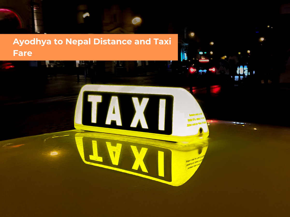 Ayodhya to Nepal: Distance, Taxi Services, and Tour Packages