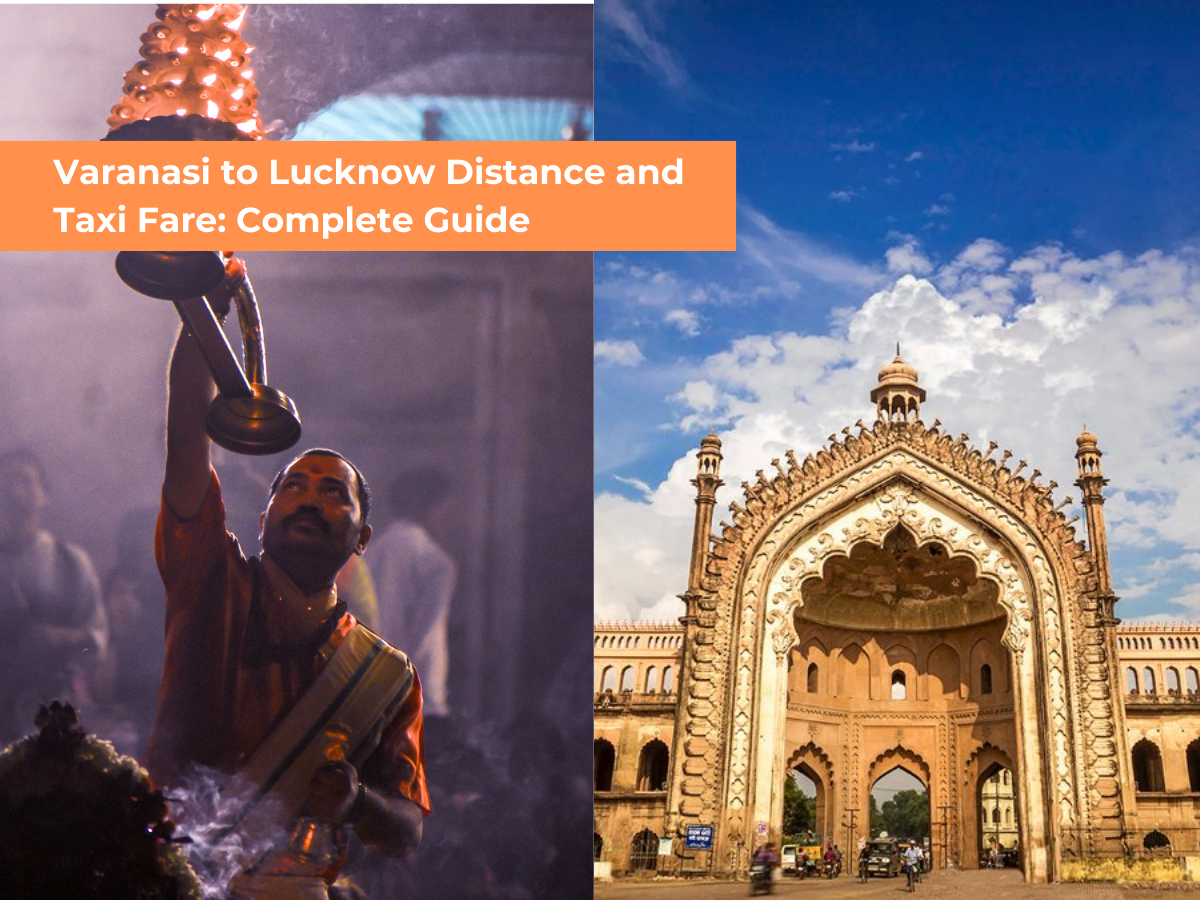 Varanasi to Lucknow Distance and Taxi Fare: Complete Guide